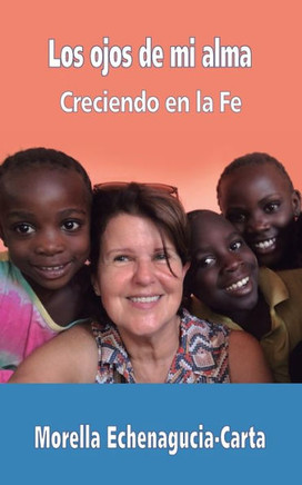 Los ojos de mi alma: Creciendo en la Fe