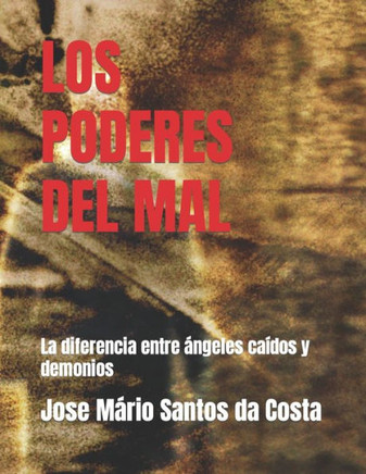 Los Poderes del Mal: La diferencia entre ángeles caídos y demonios