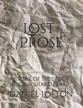 Lost Prose: A Story of the Life of William Shakespeare