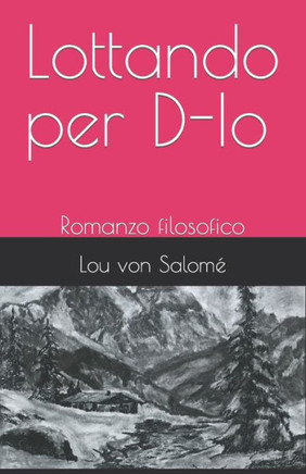 Lottando per D-Io: Romanzo filosofico