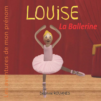 Louise la Ballerine: Les aventures de mon prénom