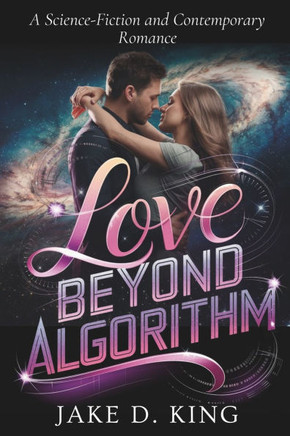 Love Beyond Algorithm: A Science-Fiction and Contemporary Romance