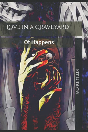 Love in a Graveyard of Happens