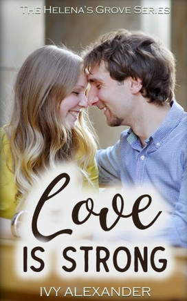 Love Is Strong: The Helena's Grove Series Book 4