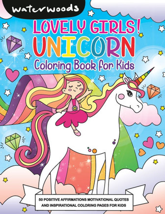 Lovely Girls Unicorn Coloring Book: 50 Positive Affirmation and Motivational Quotes Coloring Pages for Kids