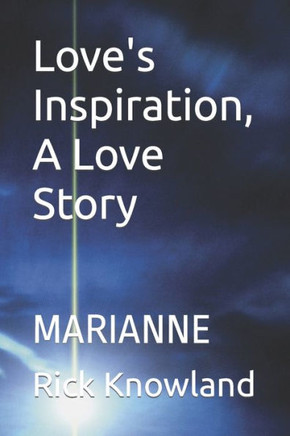 Love's Inspiration, A Love Story: Marianne