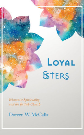 Loyal Sisters: Womanist Spirituality and the British Church