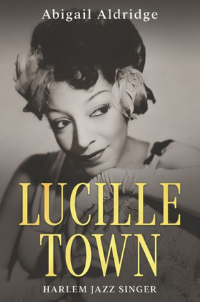 Lucille Town: Harlem Jazz Singer
