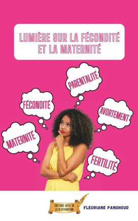 Lumière Sur La Fécondité Et La Maternité: Déconstruire les idées reçues
