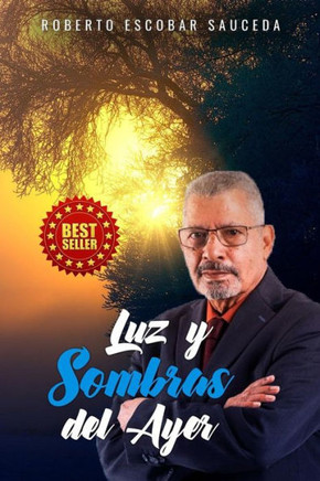 Luz y sombras del ayer: Sufrimientos y luchas de un ciudadano