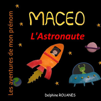 Maceo l'Astronaute: Les aventures de mon prénom