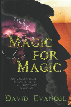 Magic for Magic: Autobiographical Meanderings of a Professional Magician