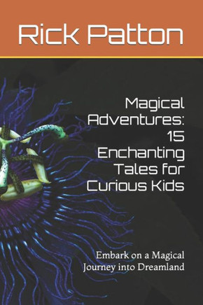 Magical Adventures: 15 Enchanting Tales for Curious Kids