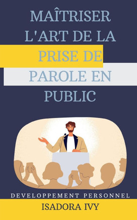 Maîtriser l'Art de la Prise de Parole en Public