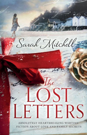 The Lost Letters : Absolutely Heartbreaking Wartime Fiction About Love And Family Secrets