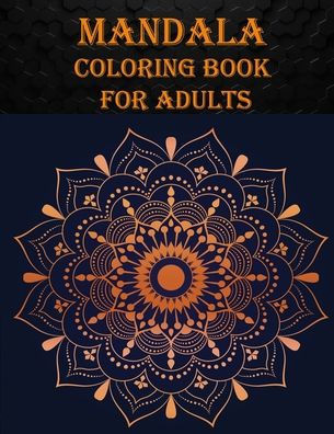 Mandala Coloring Book For Adults: 80 unique mandala designs, a stress relieve and mind relaxation book