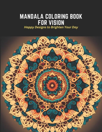 Mandala Coloring Book for Vision: Happy Designs to Brighten Your Day