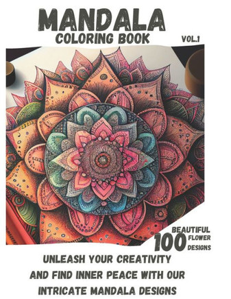 Mandala coloring book: 100 flower like designs