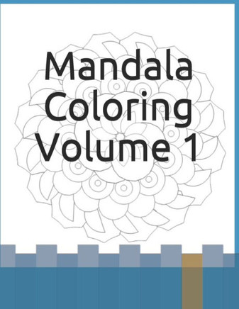 Mandala Coloring Volume 1: Relaxing Coloring to Sooth Your Soul