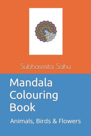Mandala Colouring Book: Animals, Birds & Flowers