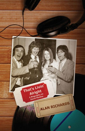That'S Livin' Alright: A Biography On David Mackay
