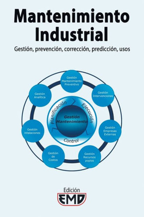Mantenimiento Industrial: Gestión, prevención, corrección, predicción, usos