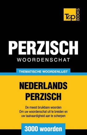 Thematische Woordenschat Nederlands-Perzisch - 3000 Woorden