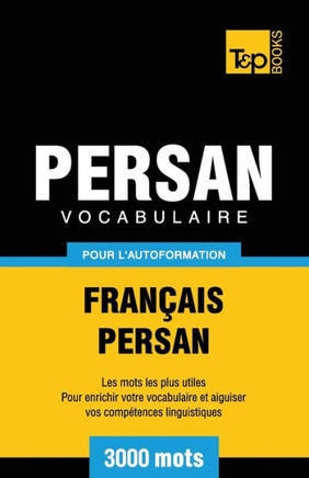 Vocabulaire Francais-Persan Pour L'Autoformation - 3000 Mots