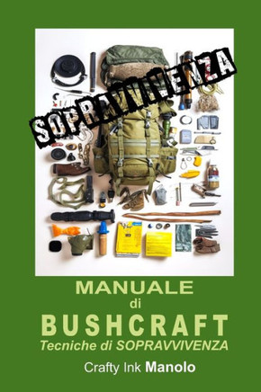 MANUALE di BUSHCRAFT Tecniche di sopravvivenza MANUALE di BUSHCRAFT Tecniche di sopravvivenza
