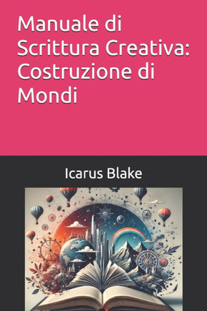 Manuale di Scrittura Creativa: Costruzione di Mondi