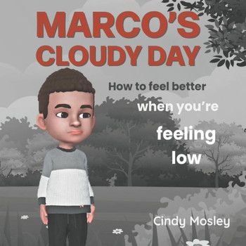 Marco's Cloudy Day: How to feel better when you're feeling low