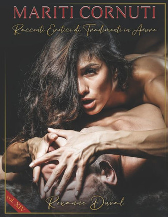Mariti Cornuti: Racconti Erotici di Tradimenti in Amore