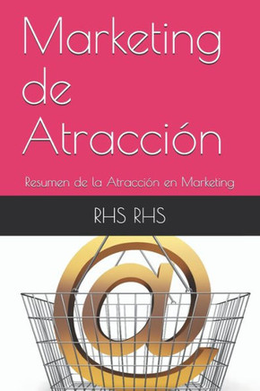 Marketing de Atracción: Resumen de la Atracción en Marketing