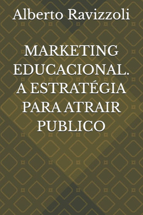 Marketing Educacional. a Estratégia Para Atrair Publico
