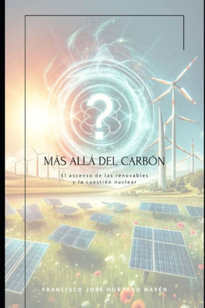 Más Allá del Carbón: El Ascenso de las Renovables y la Cuestión Nuclear