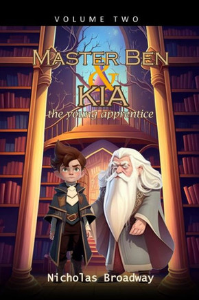 Master Ben and Kia the Young Apprentice - Volume 2: A book on moral values inspired by Ben Franklin