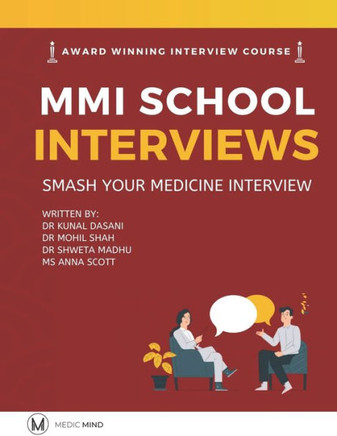 Master the MMI Medical Interviews: Smash your Medicine Interview and get into Medical School
