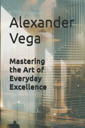 Mastering the Art of Everyday Excellence