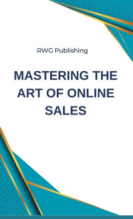 Mastering the Art of Online Sales Mastering the Art of Online Sales