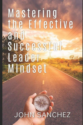 Mastering the Effective and Successful Leader Mindset