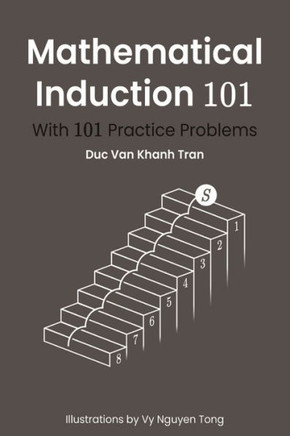 Mathematical Induction 101: With 101 Practice Problems