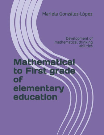 Mathematical to First grade of elementary education: Development of mathematical thinking abilities