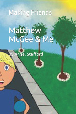 Matthew McGee & Me: Making Friends
