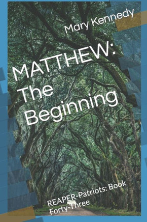 Matthew: The Beginning: REAPER-Patriots: Book Forty-Three