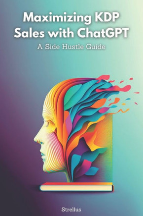 Maximizing KDP Sales with ChatGPT: A Side Hustle Guide