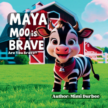 Maya Moo is Brave. Are you brave? - Large Print