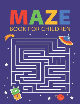 Maze Book For Children: A Challenging Maze Book For Kids To Keep Your Children Busy With Creative Activity