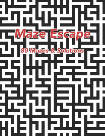 Maze Escape: 80 Mazes & Solutions