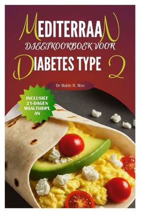 Mediterraan dieetkookboek voor diabetes type 2: Gemakkelijke, heerlijke en snelle recepten/maaltijdplan voor 21 dagen