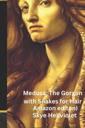 Medusa: The Gorgon with Snakes for Hair